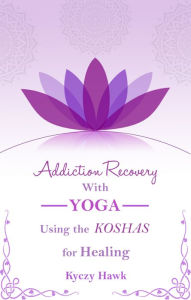 Healing Addiction with Yoga  Book by Annalisa Cunningham