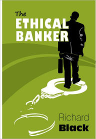 Title: The Ethical Banker, Author: Richard Black