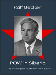 Title: POW in Siberia, Author: Ralf Becker