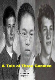 Title: A Tale of Three Gunmen, Author: J. Richard Singleton