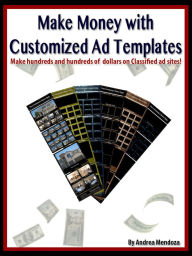 Title: Make Money with Customized Ad Templates, Author: Andrea Mendoza