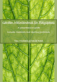 Title: Abridged version: Garden maintenance for playspaces, Author: Tess Michaels Sr