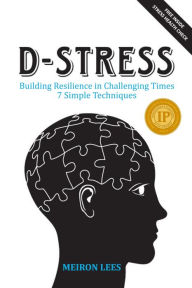 Title: D Stress Building Resilience in Challenging Times, Author: Meiron Lees