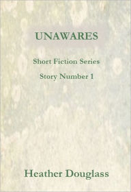 Title: Unawares, Author: Heather Douglass