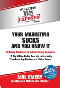 Title: Your Marketing Sucks and You Know it, Author: Mal Emery