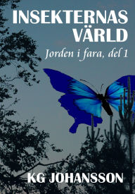 Title: Insekternas värld: Jorden i fara, del 1, Author: KG Johansson