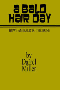 Title: A Bald Hair Day, Author: Darrel Miller