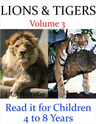 Title: Lions and Tigers (Read it book for Children 4 to 8 years), Author: J. R. Whittaker