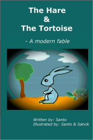 Title: The Hare and The Tortoise: A modern fable, Author: Satvik