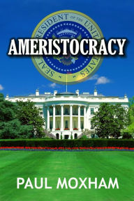 Title: Ameristocracy, Author: Paul Moxham