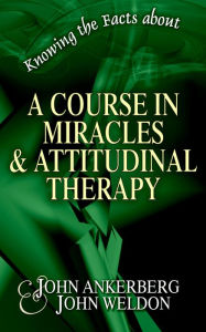 Title: Knowing the Facts about A Course in Miracles, Author: John Ankerberg