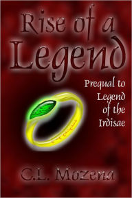 Title: Rise of a Legend, Author: C.L. Mozena