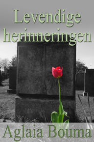 Title: Levendige Herinneringen, Author: Aglaia Bouma