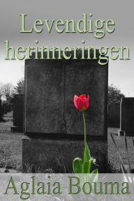 Title: Levendige Herinneringen, Author: Aglaia Bouma