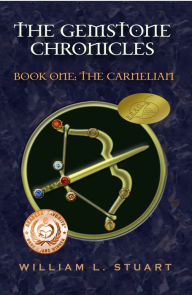 Title: The Gemstone Chronicles Book One: The Carnelian, Author: William L Stuart