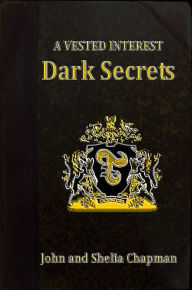 Title: Dark Secrets: A Vested Interest 2, Author: John Chapman