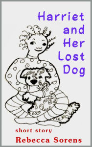 Title: Harriet and Her Lost Dog, Author: Rebecca Sorens