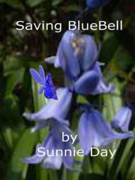 Title: Saving Bluebell, Author: Sunnie Day