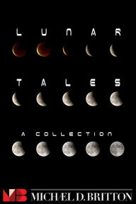 Title: Lunar Tales: an anthology, Author: Michael D. Britton