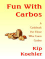 Fun With Carbos: The Cookbook For Those Without A Care