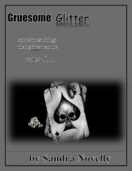 Title: Gruesome Glitter, Author: Sandra Novelly