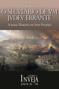 Title: A Inveja - O Seculário de um Judeu Errante (Livro 1), Author: Paulo Barata