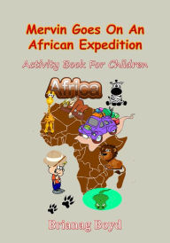 Title: Mervin Goes On An African Expedition, Author: Brianag Boyd