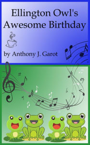 Title: Ellington Owl's Awesome Birthday, Author: Anthony Garot