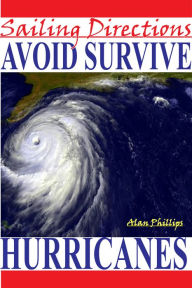 Title: Sailing Directions Avoid and Survive Hurricanes, Author: Alan Phillips