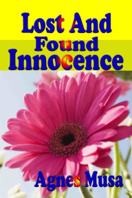 Title: Lost & Found Innocence, Author: Agnes Musa