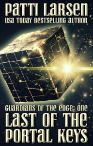 Title: Guardians of the Edge: Last of the Portal Keys, Author: Patti Larsen