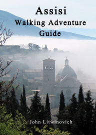 Title: Assisi Walking Adventure Guide, Author: John Litwinovich