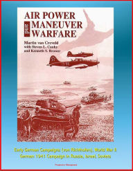 Title: Air Power and Maneuver Warfare - Early German Campaigns (von Richthofen), World War II, German 1941 Campaign in Russia, Israel, Soviets, Author: Progressive Management