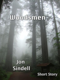 Title: Woodsmen, Author: Jon Sindell