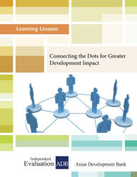 Title: Connecting the Dots for Greater Development Impact, Author: Independent Evaluation at the Asian Development Bank