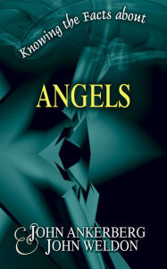 Title: Knowing the Facts about Angels, Author: John Ankerberg