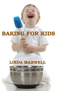 Title: Baking for Kids, Author: Linda Maxwell
