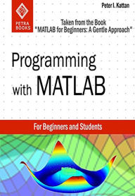 Title: Programming with MATLAB: Taken From the Book 