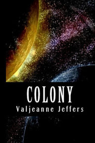 Title: Colony: A Space Opera, Author: Valjeanne Jeffers