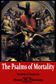 Title: The Psalms of Mortality, Author: Henry M. Piironen