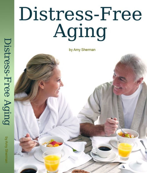 Distress-Free Aging: A Boomer's Guide to Creating a Fulfilled and Purposeful Life