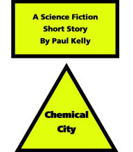 Title: Chemical City, Author: Paul Kelly