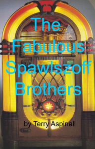 Title: The Fabulous Spawlszoff Brothers, Author: Terry Aspinall