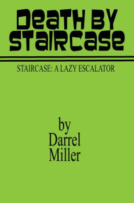 Title: Death by Staircase, Author: Darrel Miller
