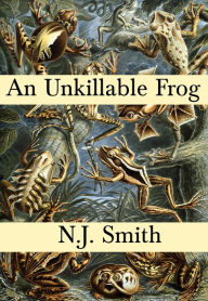 Title: An Unkillable Frog, Author: N.J. Smith
