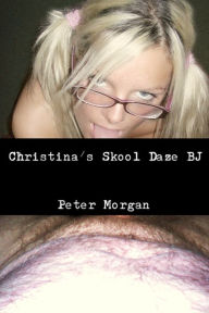 Title: Christina's Skool Daze BJ, Author: Peter Morgan