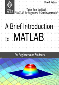 Title: A Brief Introduction to MATLAB: Taken From the Book 
