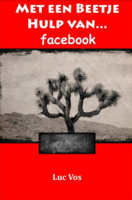 Title: Met een Beetje Hulp van Facebook..., Author: Luc Vos