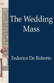 Title: The Wedding Mass, Author: Federico De Roberto