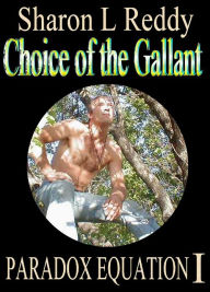 Title: Choice of the Gallant: Paradox Equation I, Author: Sharon L Reddy